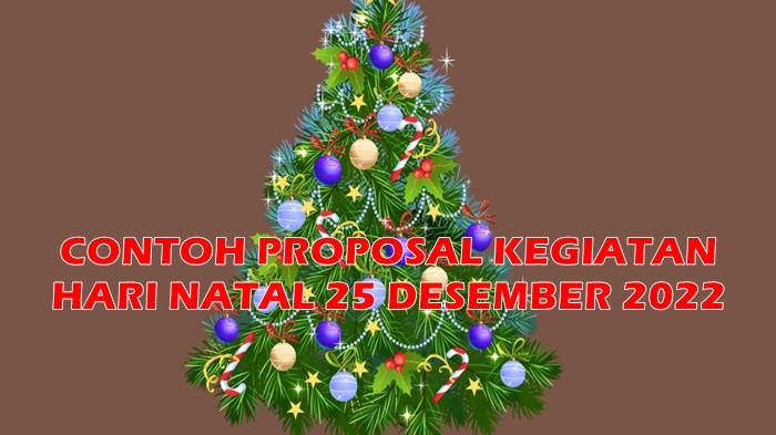 Contoh Proposal Kegiatan Hari Natal 25 Desember 2022 Lengkap Bisa Download Berbentuk PDF