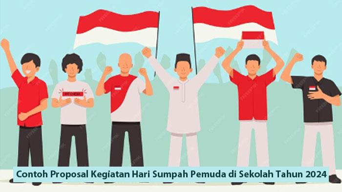 Contoh Proposal Kegiatan Hari Sumpah Pemuda di Sekolah Tahun 2024, Lengkap Dalam Bentuk Word dan PDF
