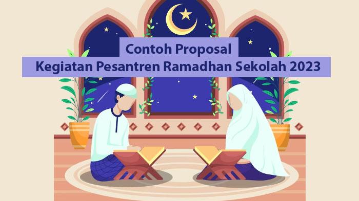 Contoh Proposal Kegiatan Pesantren Ramadhan Sekolah 2023, Lengkap Dalam Bentuk Word dan PDF