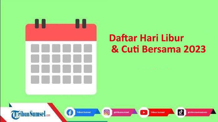 Daftar Hari Libur Nasional dan Cuti Bersama 2023 Lengkap Dengan Kalendernya.