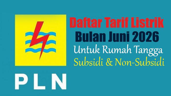 Daftar-Tarif-Listrik-PLN-Bulan-Juni-2026-untuk-Pelanggan-Subsidi-Rumah-Tangga-dan-Non-Subsidi.jpg