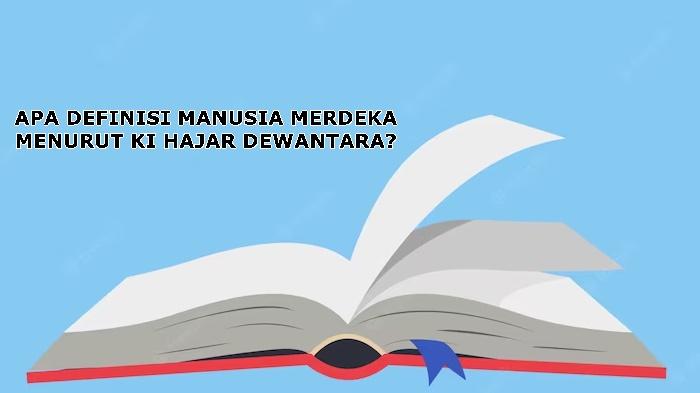 Definisi-Manusia-Merdeka-Menurut-Ki-Hajar-Dewantara-Kunci-Jawaban-Post-Test-Modul-1-Merdeka-Belajar.jpg