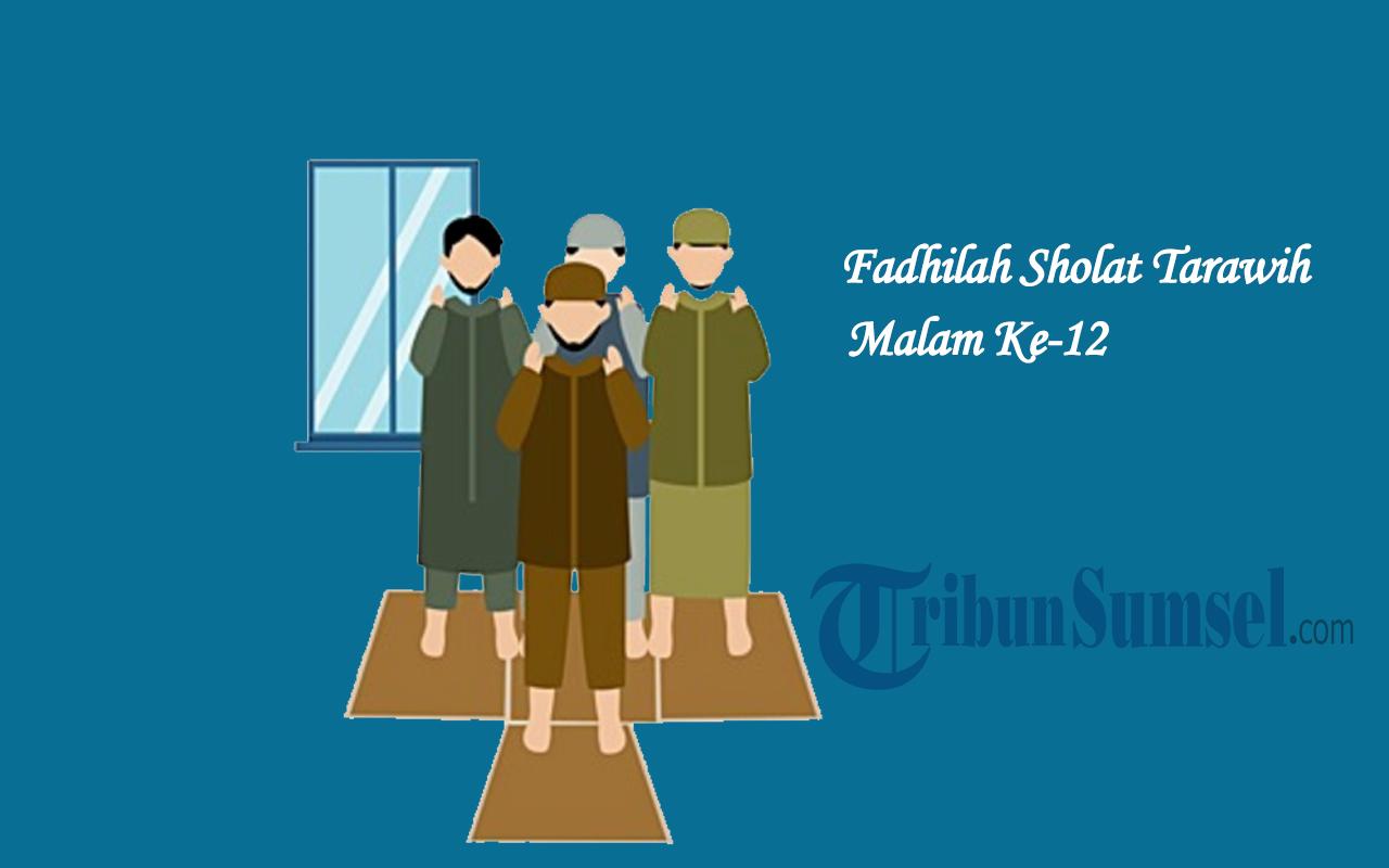 Fadhilah-Sholat-Tarawih-Malam-Ke-12-Bagi-Muslim-yang-Melaksanakannya.jpg