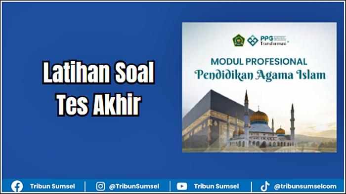50 Latihan Soal Tes Akhir Modul Profesional PPG PAI PDF, Referensi Peserta PPG Kemenag Batch 4 2025