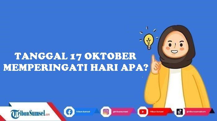 Hari-Selasa-17-Oktober-2023-Memperingati-Hari-Apa-Cek-Perayaannya-Disini.jpg