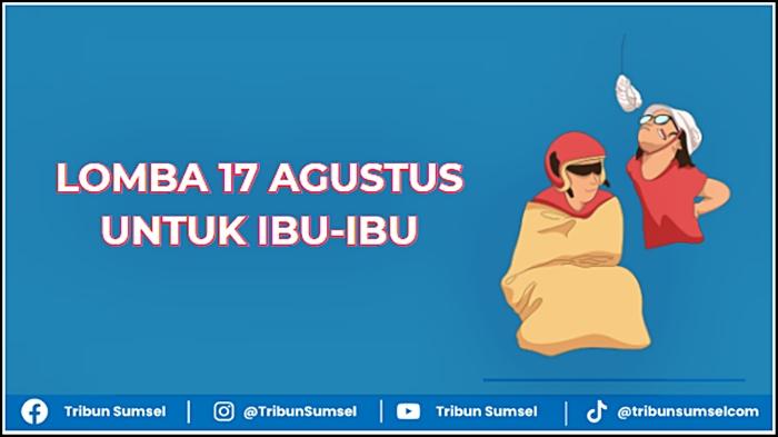20 Ide Lomba 17 Agustus Untuk Ibu-ibu, Unik dan Menarik, Referensi HUT RI ke-80 Tahun 2025