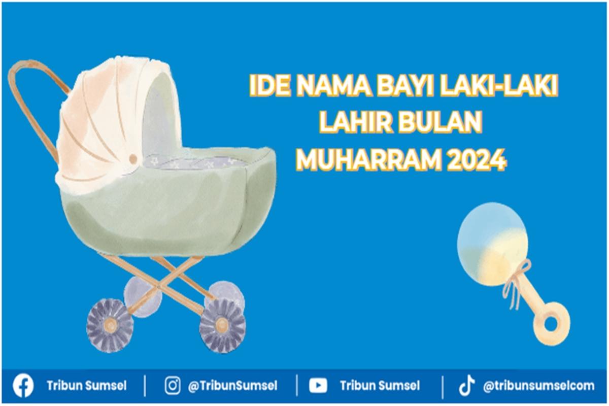 Ide-nama-bayi-laki-laki-lahir-Bulan-Muharram-2024.jpg