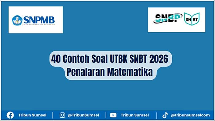 40 Contoh Soal UTBK SNBT 2026 Penalaran Matematika, Kunci Jawaban dan Pembahasan