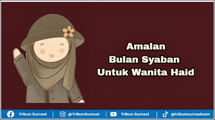 Ilustrasi-Artikel-Amalan-Bulan-Syaban-Untuk-Wanita-Haid.jpg