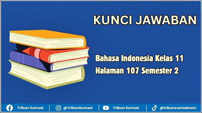 Ilustrasi-Kunci-Jawaban-Bahasa-Indonesia-Kelas-11-Halaman-107-Semester-2.jpg