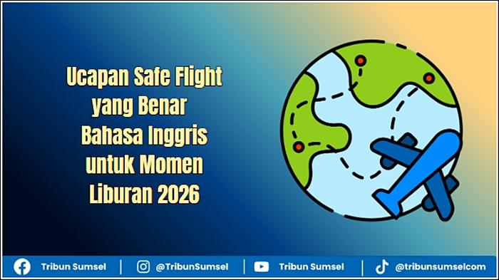 25 Ucapan Safe Flight yang Benar Dalam Bahasa Inggris untuk Momen ...