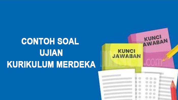 Ilustrasi-grafis-contoh-soal-ujian-kurikulum-merdeka.jpg
