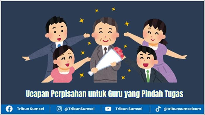 30 Ucapan Perpisahan untuk Guru yang Pindah Tugas, Kata-kata Tulus dari Murid - Tribunsumsel.com