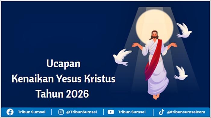 30 Ucapan Kenaikan Yesus Kristus 2026 Singkat, Cocok untuk Caption Media Sosial