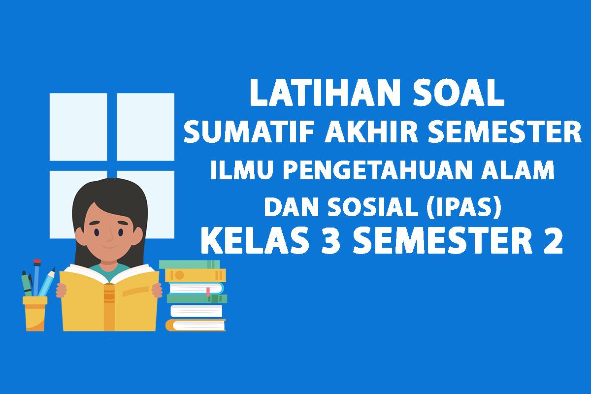 Inilah-soal-SASPAS-IPAS-Kelas-3-Semester-2-Kurikulum-Merdeka.jpg