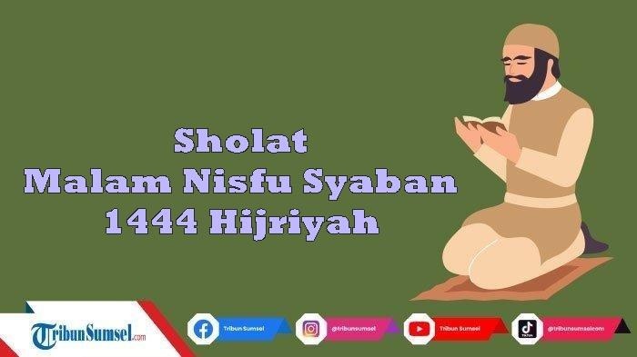 Tata Cara Sholat Nisfu Syaban 2023 Sendiri di Rumah, Ini Niat, Jadwal dan Doa Setelah Sholat