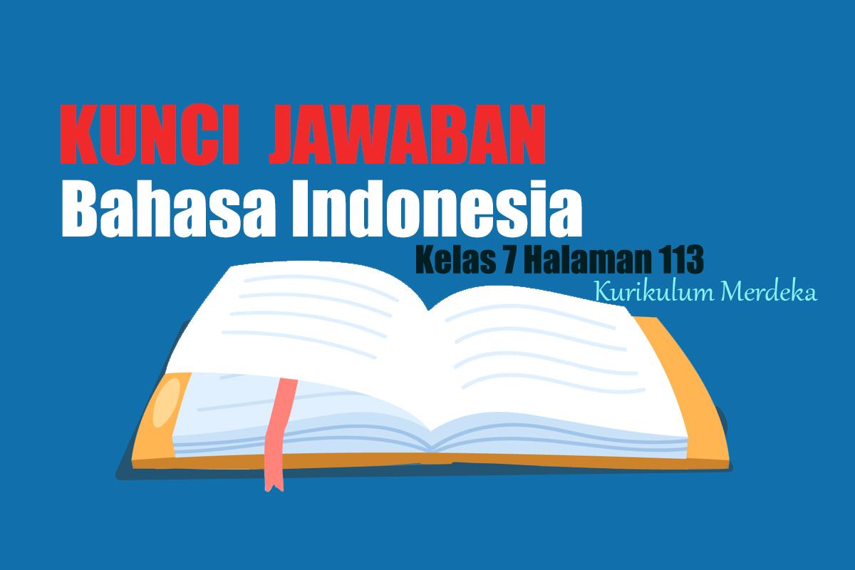 Jawaban-Bahasa-Indonesia-Kelas-7-Halaman-113-Kurikulum-Merdeka-Media-Cetak-dan-Digital.jpg
