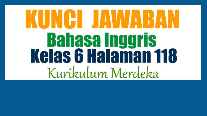 Jawaban-Bahasa-Inggris-Kelas-6-Halaman-118-Kurikulum-Merdeka.jpg