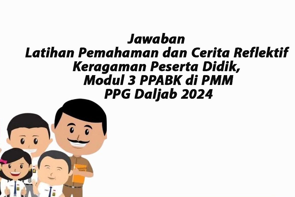 Jawaban-Latihan-Pemahaman-dan-Cerita-Reflektif-Keragaman-Peserta-Didik-Modul-3-PPABK-di-PMM.jpg