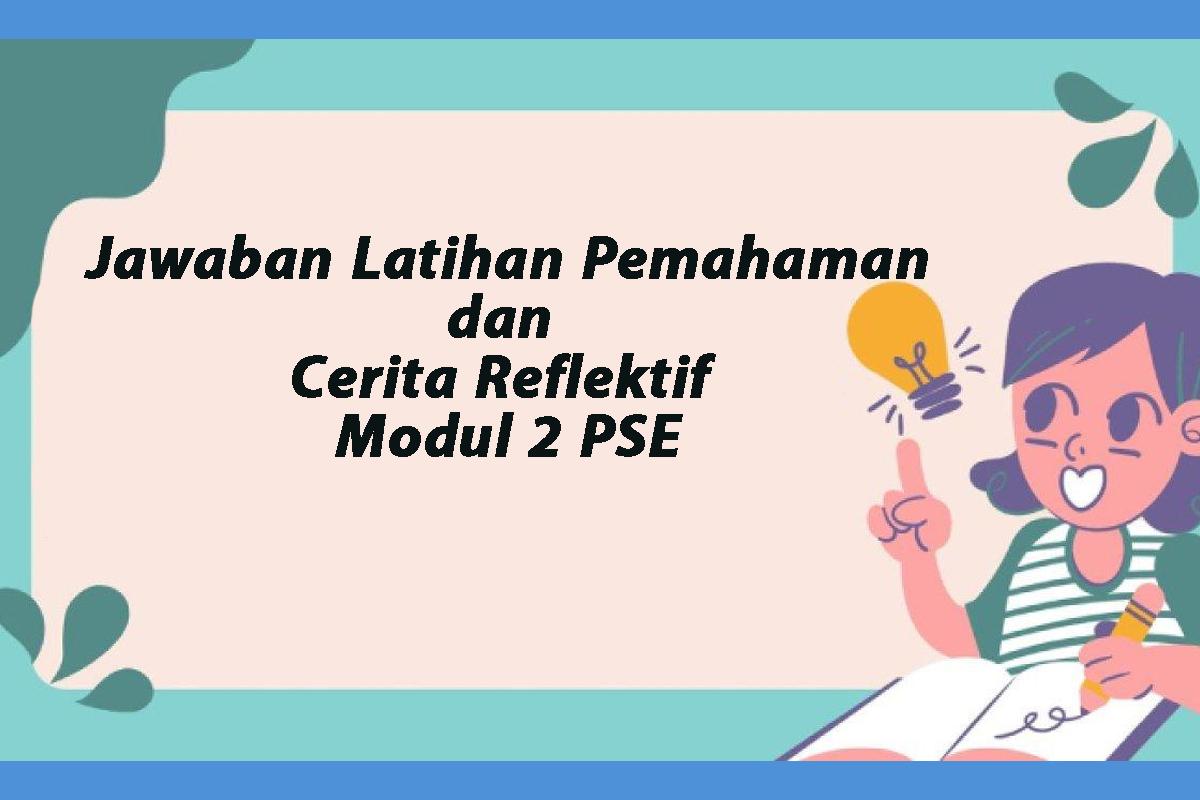 Jawaban-Latihan-Pemahaman-dan-Cerita-Reflektif-Modul-2-PSE-Apa-dan-Bagaimana-Menerapkannya.jpg