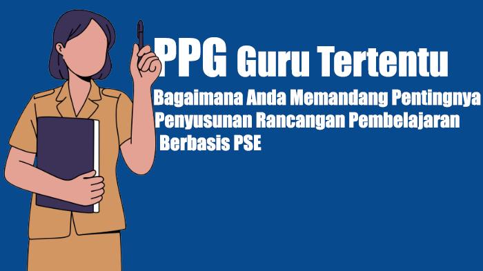 Jawaban Soal: Bagaimana Anda Memandang Pentingnya Penyusunan Rancangan Pembelajaran Berbasis PSE? - Tribunsumsel.com