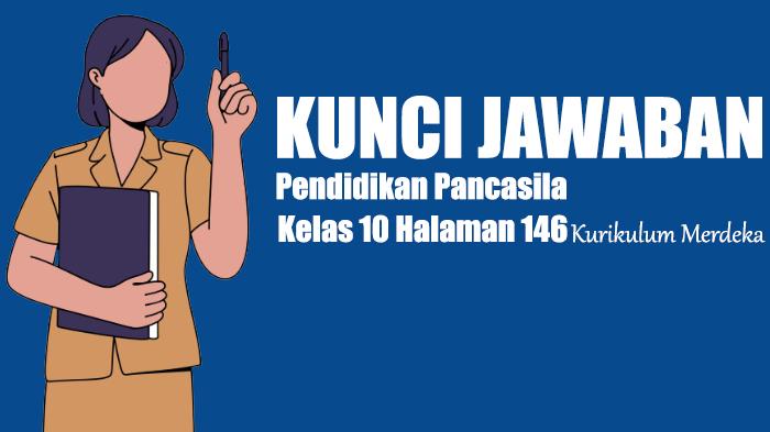 Jawaban-Soal-Pendidikan-Pancasila-Kelas-10-Halaman-146-Kurikulum-Merdeka-Penilaian-1-dan-2.jpg