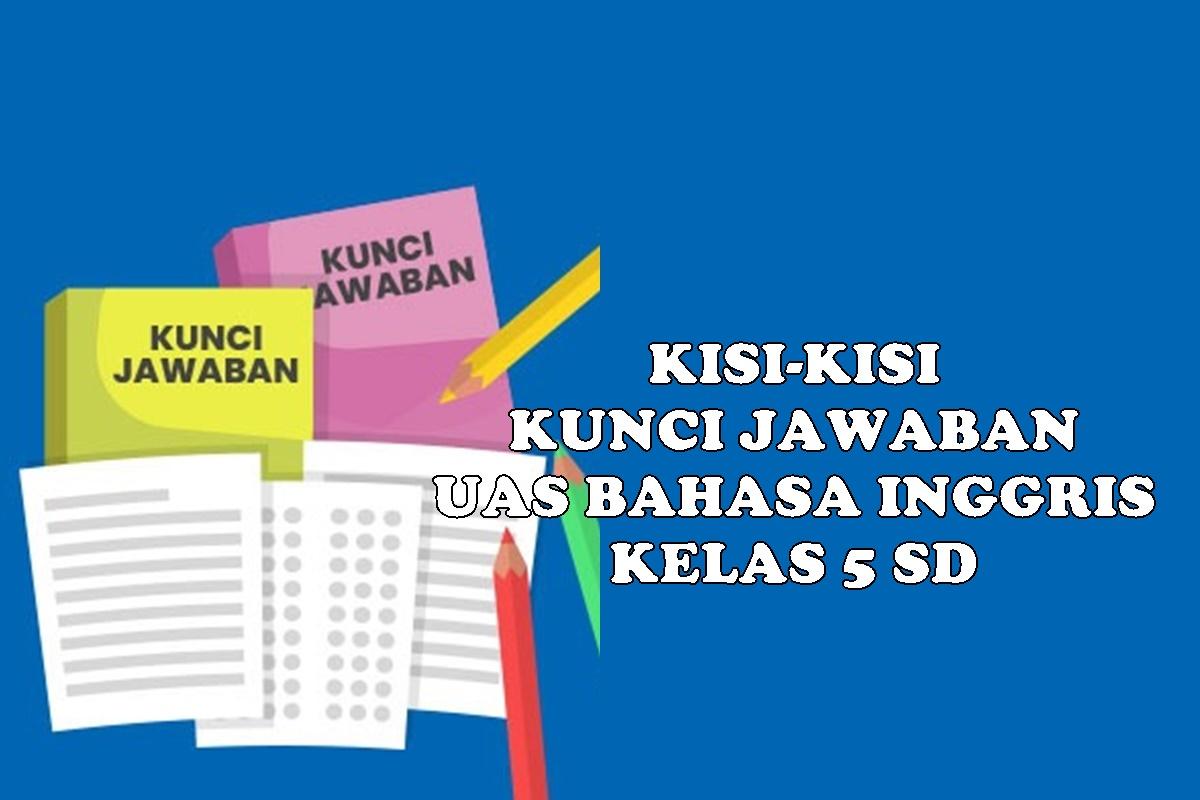 Kisi-Kisi-dan-Kunci-Jawaban-UAS-Bahasa-Inggris-Kelas-5-SD-Semester-2-Kurikulum-Merdeka-Lengkap.jpg
