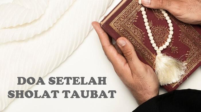 Kumpulan-Doa-Setelah-Sholat-Taubat-Lengkap-Arab-Latin-dan-Artinya-Mudah-Diamalkan-Hapuskan-Dosa.jpg