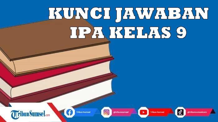 Kunci-Jawaban-IPA-Kelas-9-Semester-2-Halaman-196-197-dan-198-Uji-Kompetensi-Soal-Pilihan-Ganda.jpg