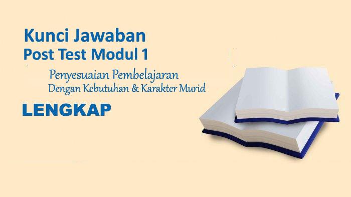 Kunci-Jawaban-Post-Test-Modul-1-Penyesuaian-Pembelajaran-dengan-Kebutuhan-dan-Karakteristik-Murid.jpg
