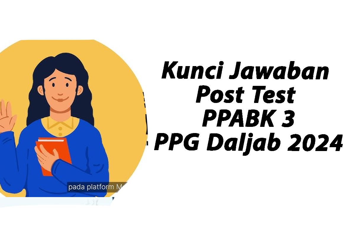Kunci-Jawaban-Post-Test-PPABK-3-Modul-3-Pengantar-Pendidikan-Anak-Berkebutuhan-Khusus-PPG-2024.jpg