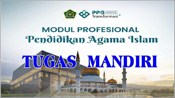 Contoh Tugas Mandiri Modul Profesional PAI PPG Kemenag Batch 4 2025, Topik 1-8