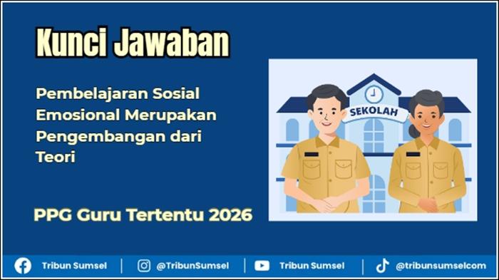 Pembelajaran Sosial Emosional Merupakan Pengembangan dari Teori, Modul 1 PSE PPG 2026 - Tribunsumsel.com