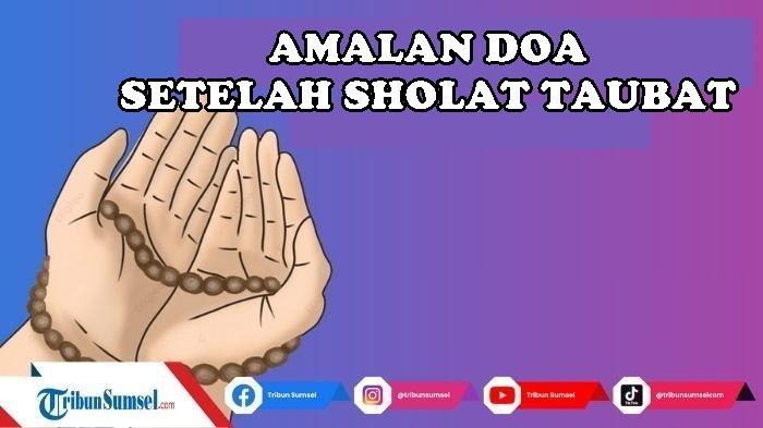 Lafadz-Doa-Setelah-Sholat-Taubat-Lengkap-Tulisan-Arab-Latin-dan-Terjemahannya-Mudah-Diamalkan.jpg