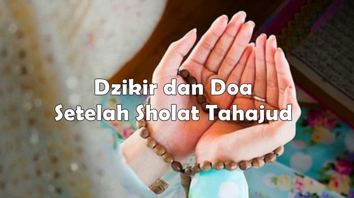 Dzikir Doa Setelah Sholat Tahajud Sesuai Sunnah, Lengkap Latin Arab dan Artinya