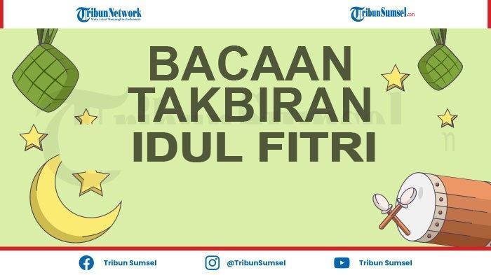 Lafaz Takbiran Idul Fitri: Allahu Akbar Kabiro Walhamdulillah Katsiro, Lengkap Latin dan Artinya