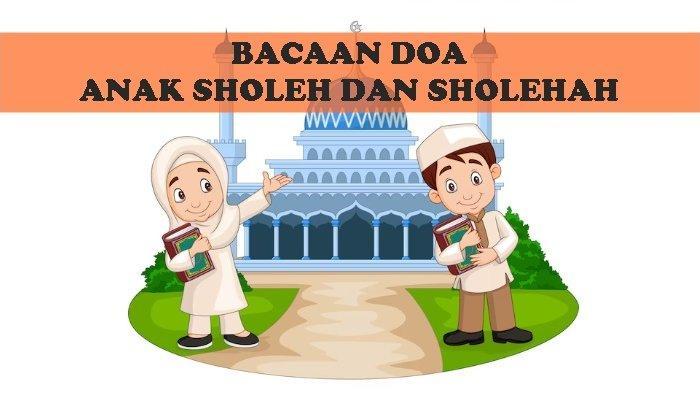 Lantunan Doa Anak Sholeh dan Sholehah Sesuai Ajaran Para Rasulallah, Lengkap Mudah Diamalkan