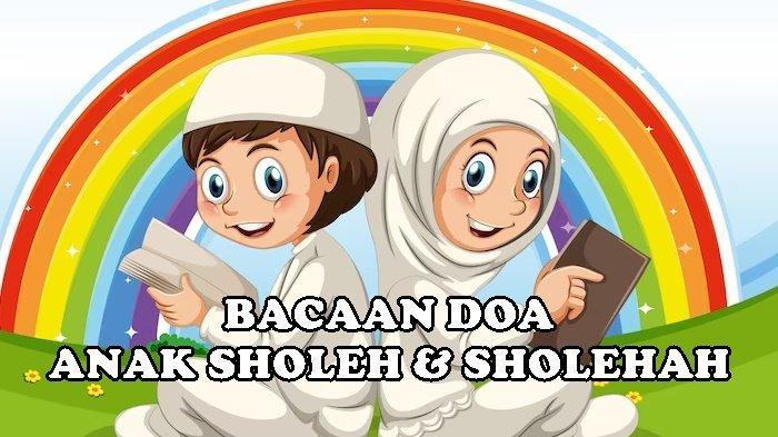 Lantunan Doa Anak Sholeh dan Sholehah, U’idzukuma Bi Kalimatillahit Tamati Min Kulli Syaithanin