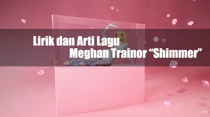 Lirik-Lagu-Shimmer-Meghan-Trainor-Lengkap-dengan-Terjemahannya.jpg