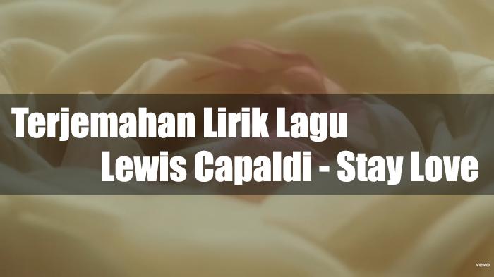 Lirik-Lagu-Stay-Love-Lewis-Capaldi-Lengkap-dengan-Terjemahannya.jpg