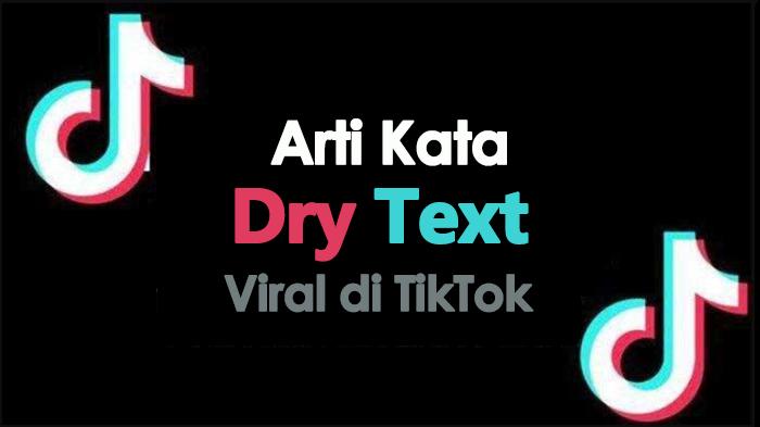 Maksud-dan-Ciri-ciri-Dry-Text-Istilah-Populer-di-Media-Sosial.jpg