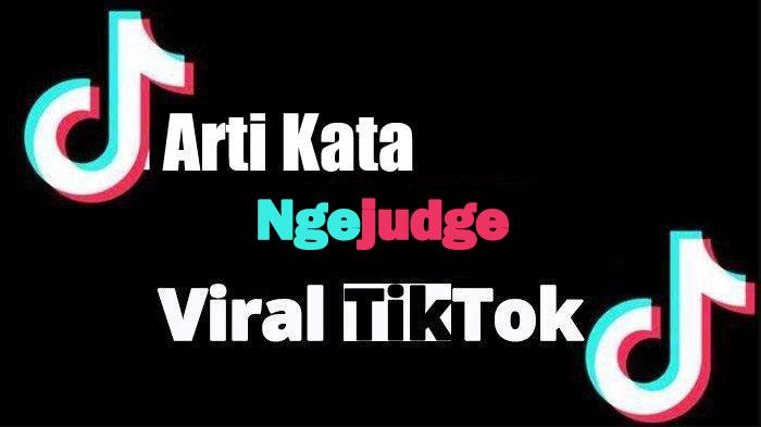 Ngejudge dalam Bahasa Gaul Artinya Apa? Istilah Kekinian Viral di TikTok dan Media Sosial Lainnya