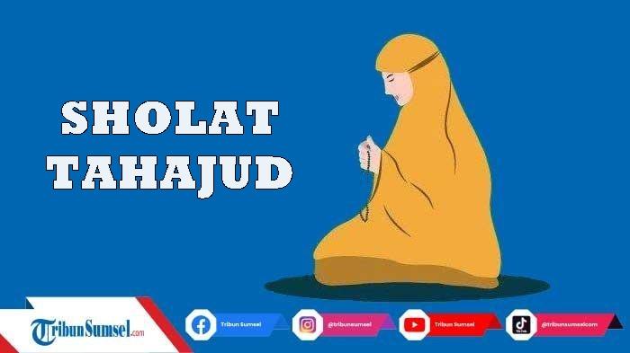 Niat-Sholat-Tahajud-Lengkap-Tata-Cara-dan-Waktu-Pelaksanaannya-Arab-Latin-dan-Terjemahan.jpg