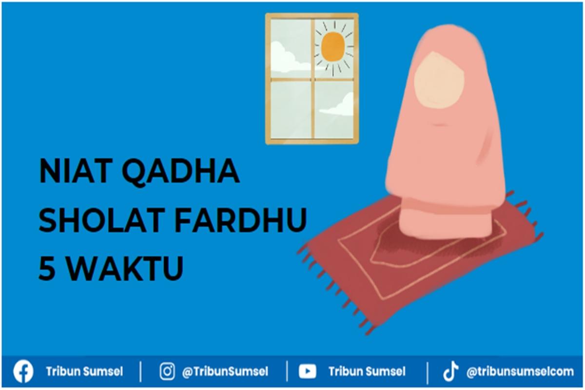 Niat-qadha-sholat-fardhu-5-waktu-lengkap-teks-Arab-latin-dan-arti-Bahasa-Indonesia.jpg