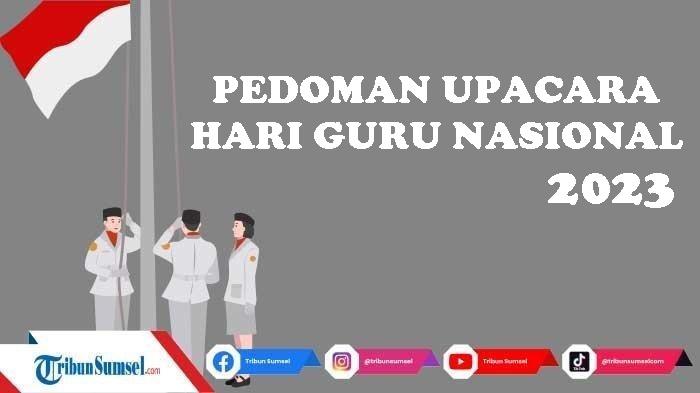 Pedoman-Upacara-Peringatan-Hari-Guru-Nasional-2023-Beserta-HUT-Ke-78-PGRI-Lengkap-LINK-PDF-Resmi.jpg