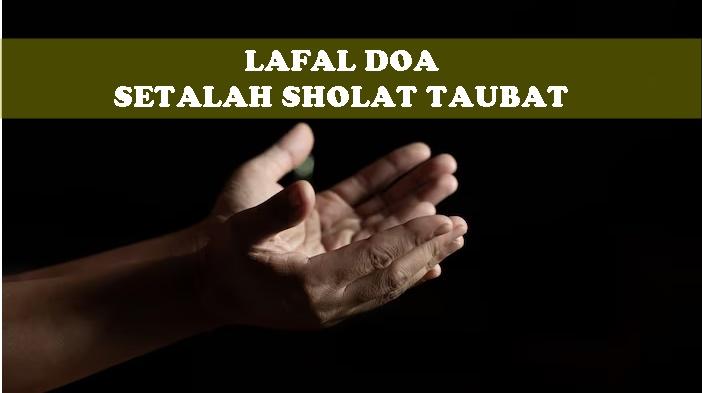 Pelafalan-Doa-Setelah-Sholat-Taubat-yang-Bisa-Diamalkan-Umat-Muslim-Tersaji-Tulisan-Latin-dan-Arti.jpg