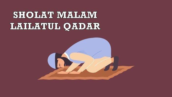 Sholat-Lailatul-Qadar-Berapa-Rakaat-Jam-Berapa-dan-Membaca-Surat-Apa-Ini-Niat-dan-Tata-Caranya.jpg