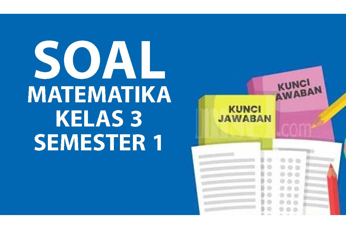 Soal-Matematika-Kelas-3Semester-1KurikulumMerdeka.jpg