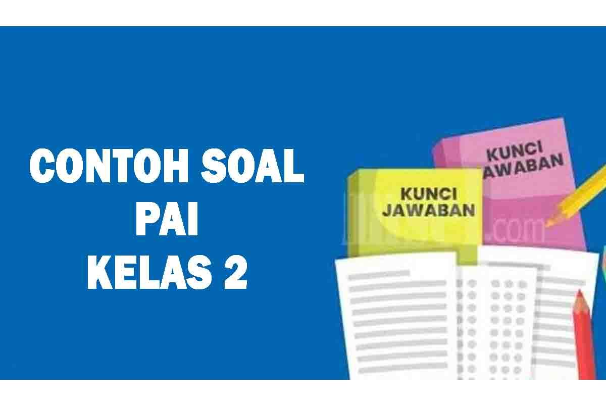 45 Contoh Soal PTS Agama Islam/PAI Kelas 2 SD Semester 2 2026 dan Kunci Jawaban