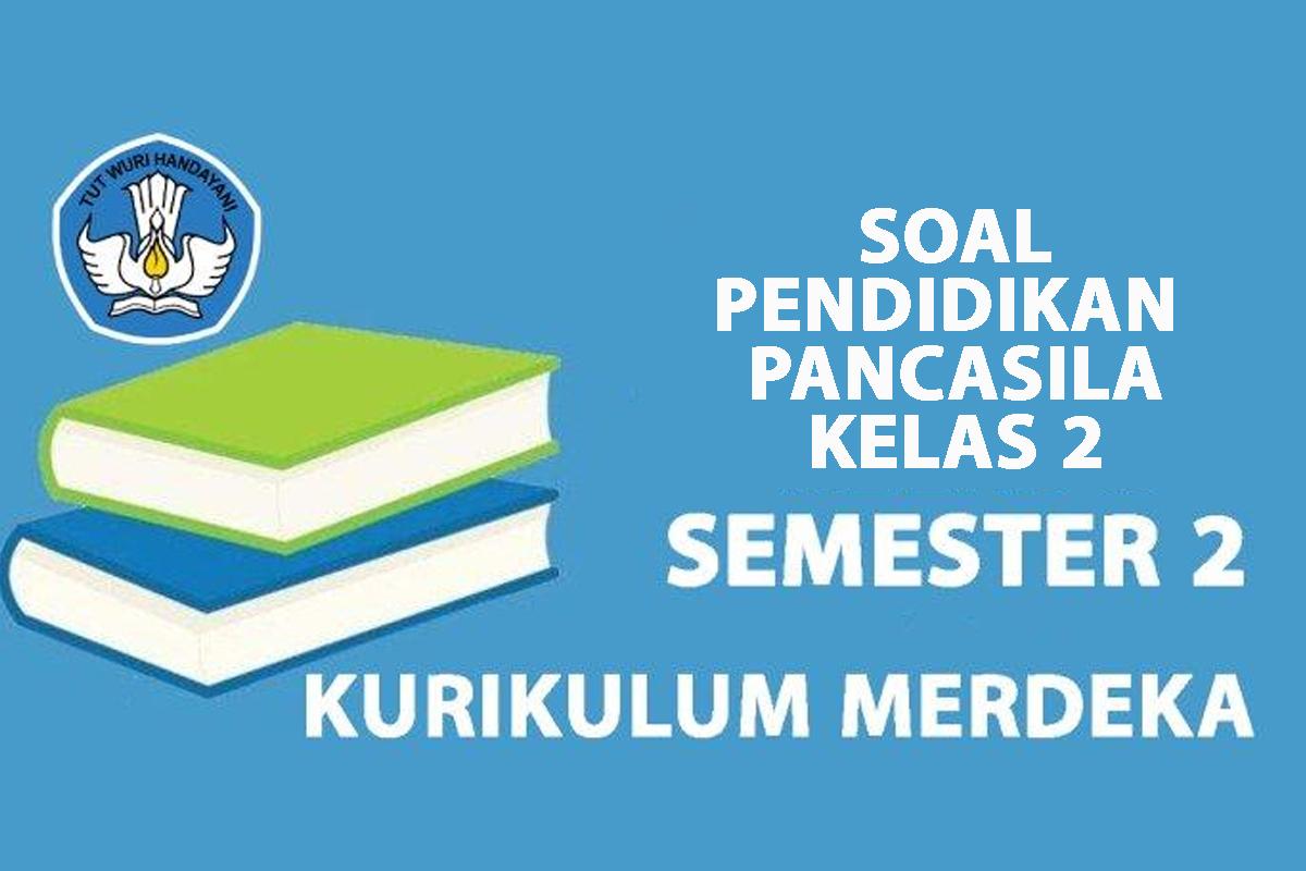 Soal-Pendidikan-Pancasila-Kelas-2-semester-2-2025-Kurikulum-Merdeka-dan-kunci-jawaban.jpg